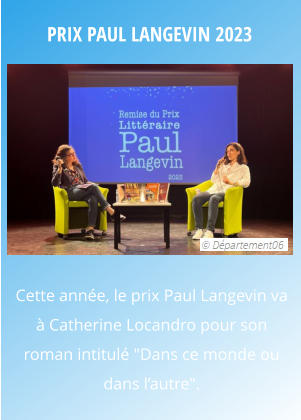 Prix Paul Langevin 2023 Cette année, le prix Paul Langevin va à Catherine Locandro pour son roman intitulé "Dans ce monde ou dans l’autre".